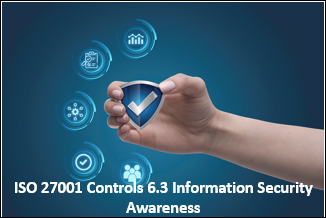 ISO 27001 Controls 6.3 Information Security Awareness