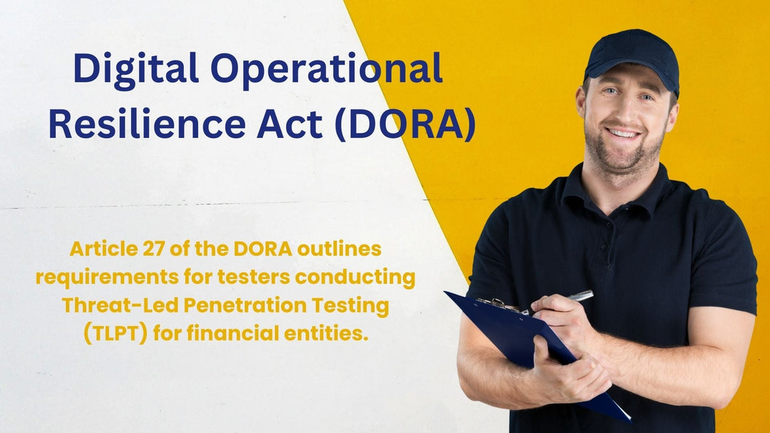 Article 27, Requirements For Testers For The Carrying Out Of TLPT, Digital Operational Resilience Act (DORA)