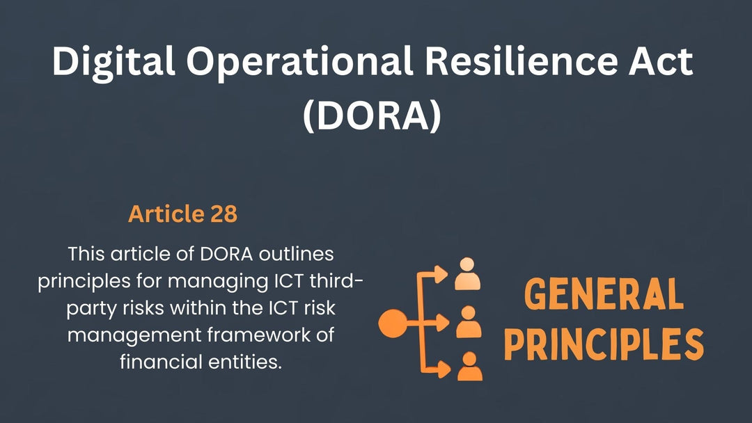 Article 28, General Principles, Digital Operational Resilience Act (DORA)