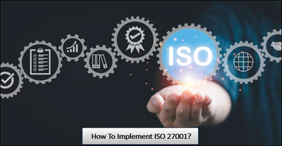 How To Implement ISO 27001?