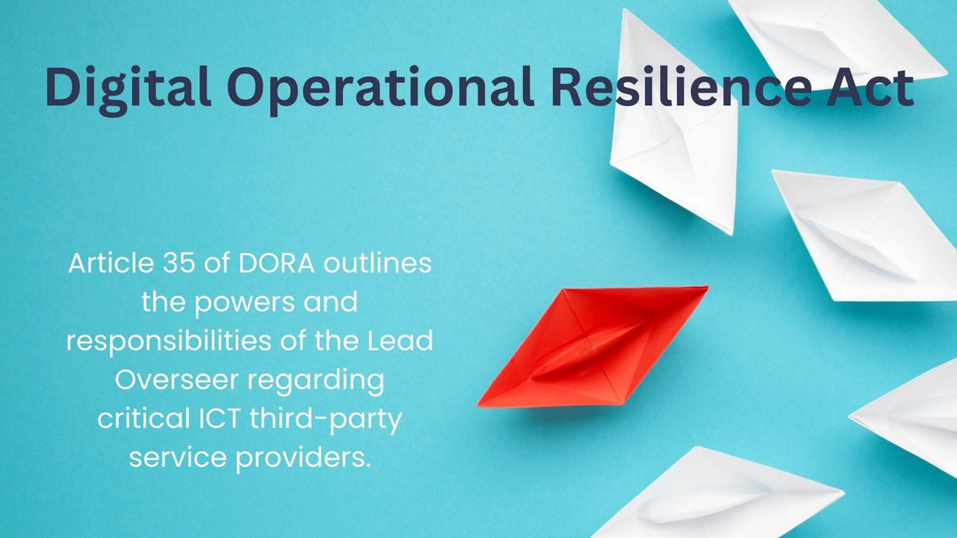 Article 35, Powers Of The Lead Overseer, Digital Operational Resilience Act (DORA)