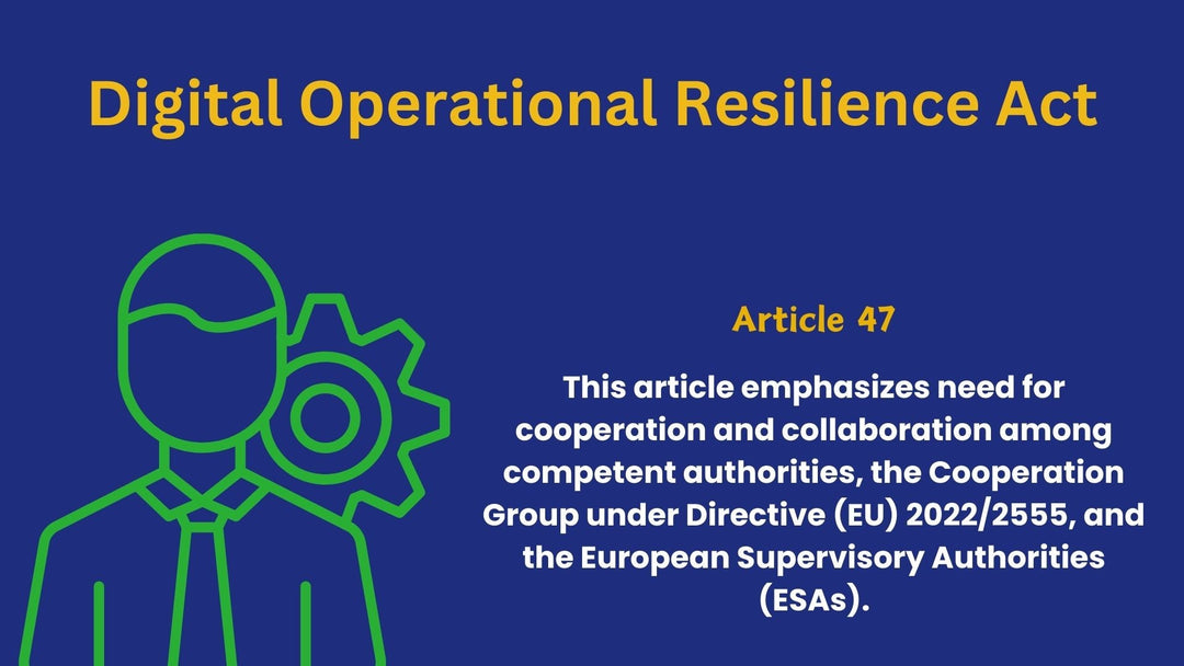 Article 47, Cooperation With Structures And Authorities Established By Directive (EU) 2022/2555, Digital Operational Resilience Act (DORA)