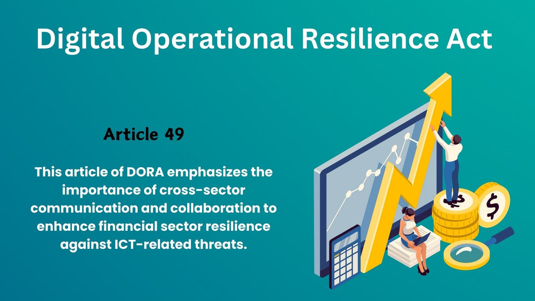 Article 49, Financial Cross-Sector Exercises, Communication And Cooperation, Digital Operational Resilience Act (DORA)