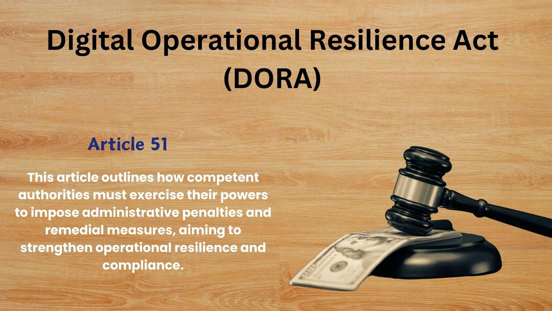 Article 51, Exercise Of The Power To Impose Administrative Penalties And Remedial Measures, Digital Operational Resilience Act (DORA)