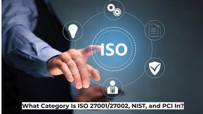 What Category Is ISO 27001/27002, NIST, and PCI In?