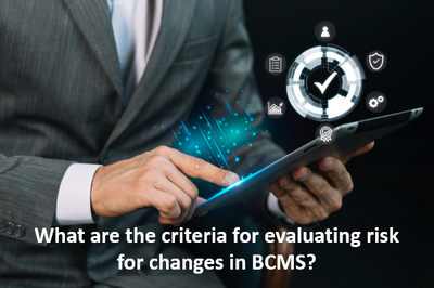 What are the criteria for evaluating risk for changes in BCMS?